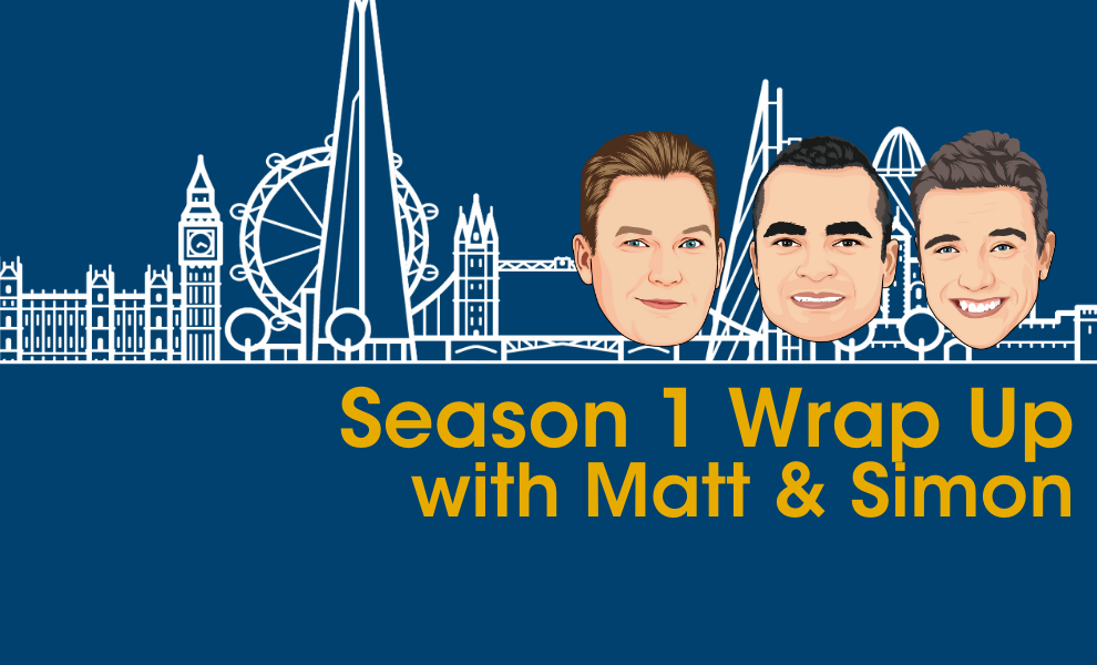 Season 1 Wrap Up with Matt and Simon