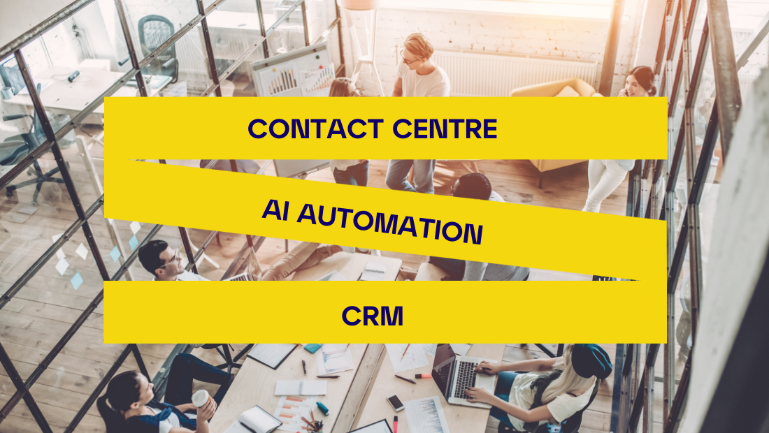 Contact Centre, AI Automation, CRM