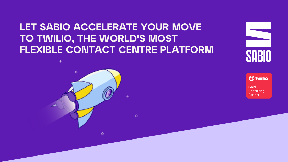 Let Sabio accelerate your move to Twilio, the world's most flexible contact centre platform