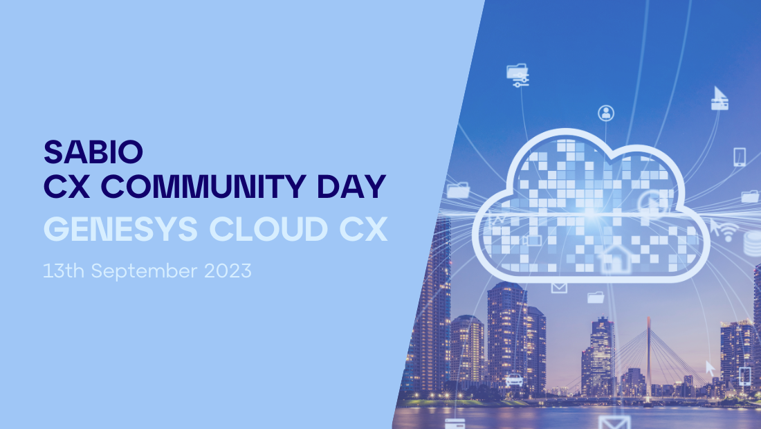 Sabio CX Community Day - Genesys Cloud CX